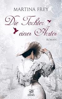 Die Tochter eines Arztes - Martina Frey - E-Book