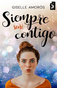 Siempre soñé contigo - Giselle Amorós - E-Book