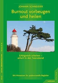Burnout vorbeugen und heilen - Johann Schneider - E-Book