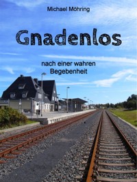 Gnadenlos - Michael Möhring - E-Book
