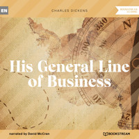 His General Line of Business (Unabridged) - Charles Dickens - Hörbuch