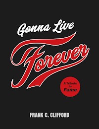 Gonna Live Forever - Frank C. Clifford - E-Book