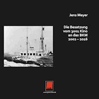 Die Besatzung vom 3001 Kino an das BKM 2002 - 2016 - Jens Meyer - E-Book