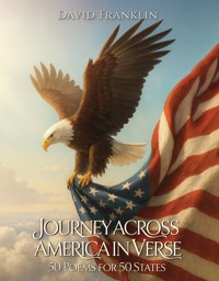Journey Across America in Verse: 50 Poems for 50 States - David Franklin - E-Book