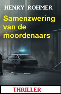 Samenzwering van de moordenaars: Thriller - Henry Rohmer - E-Book