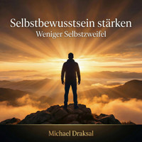 Selbstbewusstsein stärken - Michael Draksal - Hörbuch