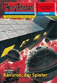 Perry Rhodan 2246: Kavuron, der Spieler - Leo Lukas - E-Book