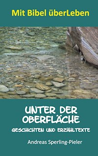 Unter der Oberfläche - Andreas Sperling-Pieler - E-Book