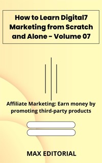 How to Learn Digital Marketing from Scratch and Alone - Volume 07 - Max Editorial - E-Book