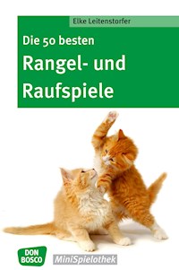 Die 50 besten Rangel- und Raufspiele - eBook - Elke Leitenstorfer - E-Book