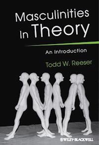 Masculinities in Theory - Todd W. Reeser - E-Book