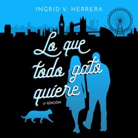 Lo que todo gato quiere - Ingrid V Herrera - Hörbuch