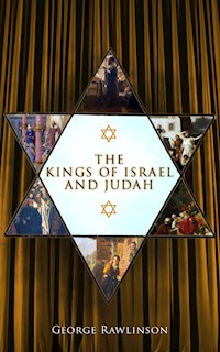 The Kings of Israel and Judah - Rawlinson George - E-Book
