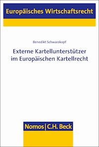 Externe Kartellunterstützer im Europäischen Kartellrecht - Benedikt Schwarzkopf - E-Book