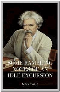 Some Rambling Notes of an Idle Excursion - Mark Twain - E-Book