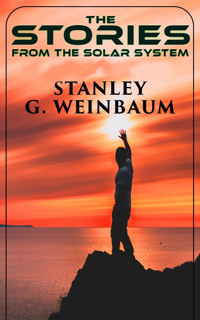 The Stories from the Solar System - Stanley G. Weinbaum - E-Book
