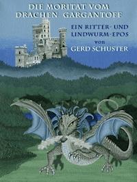 DIE MORITAT VOM DRACHEN GARGANTOFF - Gerd Schuster - E-Book