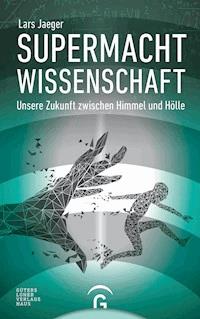 Supermacht Wissenschaft - Lars Jaeger - E-Book