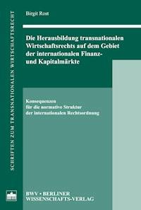 Die Herausbildung transnationalen Wirtschaftsrechts auf dem Gebiet der internationalen Finanz- und Kapitalmärkte - Birgit Rost - E-Book
