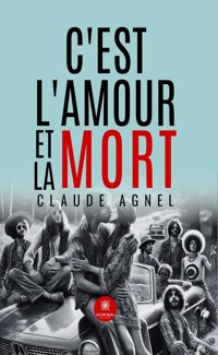 C’est l’amour et la mort - Claude Agnel - E-Book