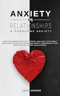 Anxiety in Relationships & Overcome Anxiety - Lilly Andrew - E-Book