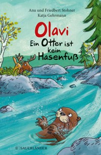 Olavi – Ein Otter ist kein Hasenfuß - Anu Stohner - E-Book