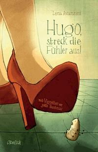 Hugo, streck die Fühler aus! - Lena Avanzini - E-Book