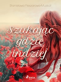 Szukając gdzie indziej  - Stanisława Fleszarowa-Muskat - E-Book