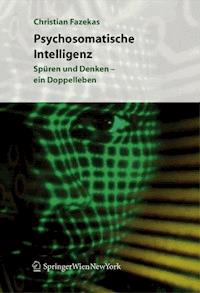 Psychosomatische Intelligenz - Christian Fazekas - E-Book