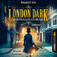 London Dark - Die ersten Fälle des Scotland Yard, Sammelband 2: Folge 9-12 (Ungekürzt) - Benjamin K. Scott - Hörbuch