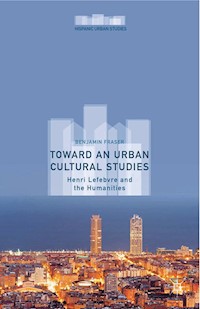 Toward an Urban Cultural Studies - Benjamin Fraser - E-Book