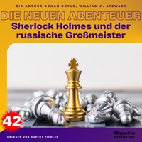 Sherlock Holmes und der russische Großmeister (Die neuen Abenteuer, Folge 42) - Sir Arthur Conan Doyle - Hörbuch