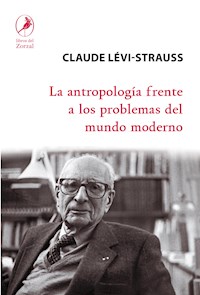 La antropología frente a los problemas del mundo moderno - Claude Lévi Strauss - E-Book