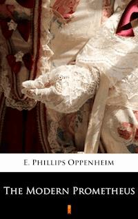 The Modern Prometheus - E. Phillips Oppenheim - E-Book