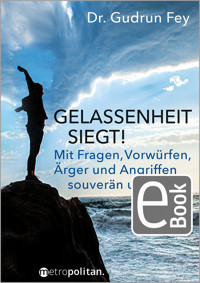 Gelassenheit siegt! - Gudrun Fey - E-Book