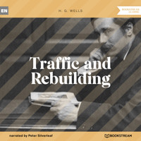 Traffic and Rebuilding (Unabridged) - H G Wells - Hörbuch