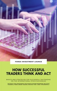 How Successful Traders Think And Act: Basics And Strategies For Successful Daytrading ... - FOREX INVESTMENT LOUNGE - E-Book