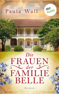 Die Frauen der Familie Belle - Paula Wall - E-Book