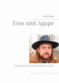 Eros und Agape - Patrick Rabe - E-Book