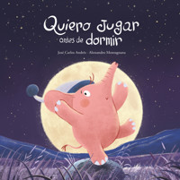 Quiero jugar antes de dormir - José Carlos Andrés - E-Book