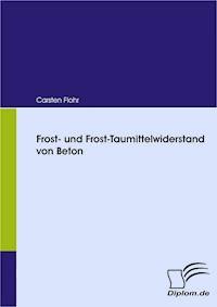 Frost- und Frost-Taumittelwiderstand von Beton - Carsten Flohr - E-Book