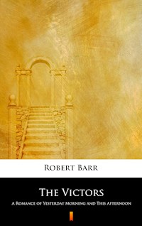 The Victors - Robert Barr - E-Book