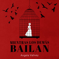 Mientras los demás bailan - Ángela Vallvey - Hörbuch