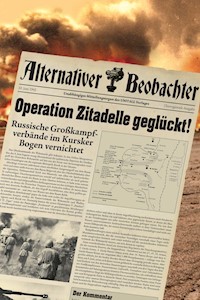 Alternativer Beobachter: Operation Zitadelle geglückt! - Martin Schempp - E-Book
