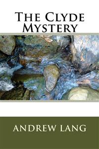The Clyde Mystery - Andrew Lang - E-Book
