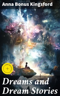 Dreams and Dream Stories - Anna Bonus Kingsford - E-Book
