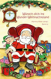 Wünsch dich ins Wunder-Weihnachtsland Band 10 - Martina Meier - E-Book