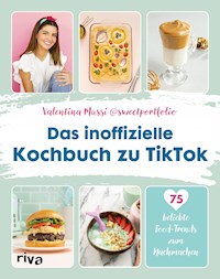 Das inoffizielle Kochbuch zu TikTok - Valentina Mussi - E-Book
