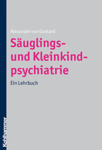 Säuglings- und Kleinkindpsychiatrie - Alexander von Gontard - E-Book