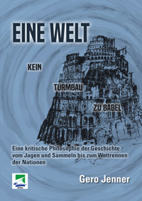 Eine Welt. Kein Turmbau zu Babel - Gero Jenner - E-Book